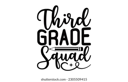 Third Grade Squad - School SVG Design, Calligraphy graphic design, t-shirts, bags, posters, cards, Mug and EPS, for Cutting Machine, Silhouette Cameo, Cricut.