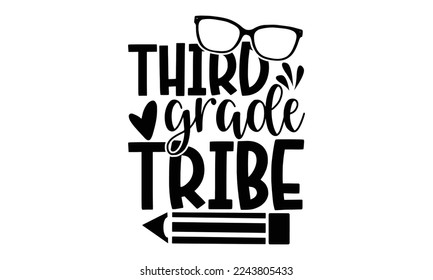 Third Grade Tribe - Hand written Kids School t shirt design, vintage illustration with hand-lettering and decoration elements for Cutting Machine, Silhouette Cameo, Cricut