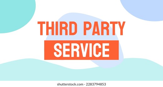 Third Party Service - Hiring an external company for a specific task service.