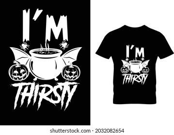 I’m Thirsty Awesome Halloween T-shirt Design