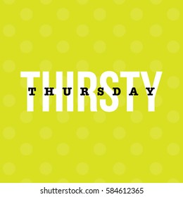 'Thirsty Thursday' typography concept for bloggers and social media. Polka dots design. 