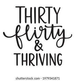 thirty flirty and thriving background inspirational positive quotes, motivational, typography, lettering design