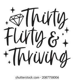 thirty flirty and thriving background inspirational quotes typography lettering design