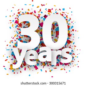 Thirty years paper sign over confetti. Vector holiday illustration. 