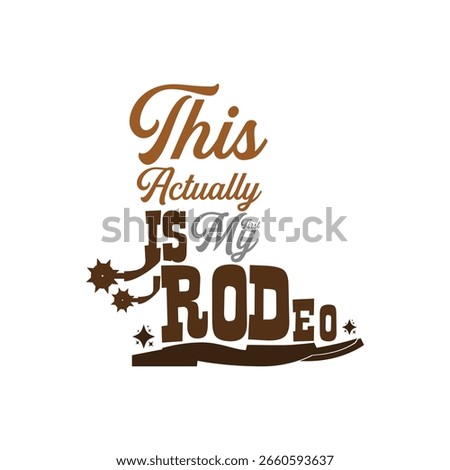 This Actually Is My First Rodeo Typography