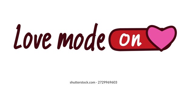 Dieses bezaubernde Design verfügt über den Satz "Love mode on" mit einer Herzform. Perfekt, um Gefühle, romantische Gefühle oder Valentinstag-Themen auszudrücken. Der verspielte, handgezeichnete Stil