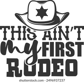 This Ain't My First Rodeo - Rodeo Illustration