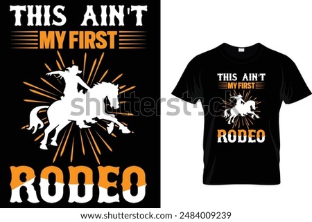 This Ain't my first rodeo Horse T Shirt