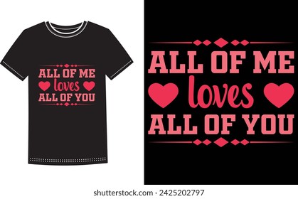 This is amazing all of me loves all of you t-shirt design for smart people. Happy valentine day t-shirt design vector.