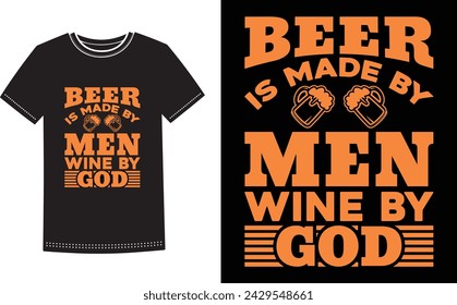 This is amazing beer is made by man wine by god t-shirt design for smart people. Beer t-shirt design vector.