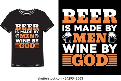 This is amazing beer is made by man wine by god t-shirt design for smart people. Beer t-shirt design vector.