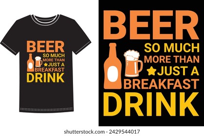 This is amazing Beer so much more than just a breakfast drink t-shirt design for smart people. Beer t-shirt design vector.