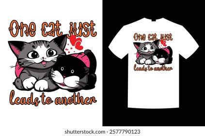 This amazing cat design is for the cat lovers and those who loves to engage with cat, Just one cat leads to another is a design with full of funs and love. buy this design now and share with your Love