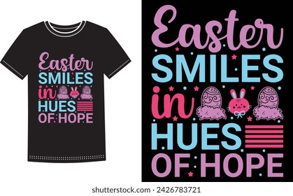 This is amazing Easter smiles in hues of hope t-shirt design for smart people. Happy Easter Sunday t-shirt design vector.