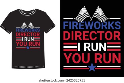 This is amazing fireworks director i run you run t-shirt design for smart people. Happy President day t-shirt design vector.