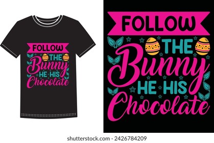 This is amazing follow the bunny he his chocolate t-shirt design for smart people. Happy Easter Sunday t-shirt design vector.