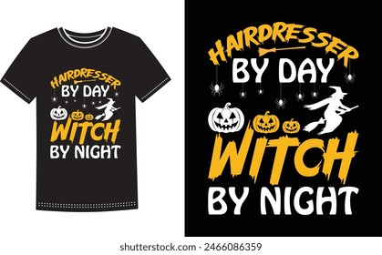 This is amazing hairdresser by day witch by night t-shirt design for smart people. Trendy Halloween Pumpkin Boo Ghost t shirt design template.