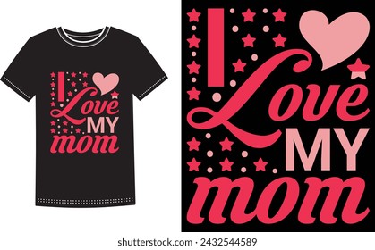 This is amazing i love my mom t-shirt design for smart people. Happy Mothers Day t-shirt design vector.