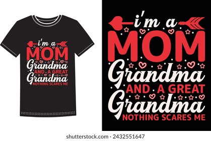 This is amazing I'm a mom grandma and a great grandma nothing scares me t-shirt design for smart people. Happy Mothers Day t-shirt design vector.