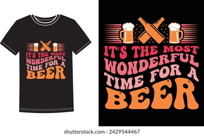 This is amazing it's the most wonderful time for a beer t-shirt design for smart people. Beer t-shirt design vector.