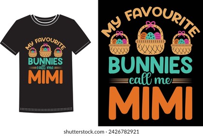 This is amazing my favorite bunnies call me Mimi t-shirt design for smart people. Happy Easter Sunday t-shirt design vector.