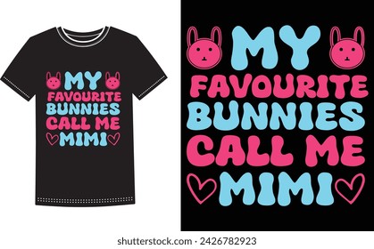 This is amazing my favorite bunnies call me Mimi t-shirt design for smart people. Happy Easter Sunday t-shirt design vector.