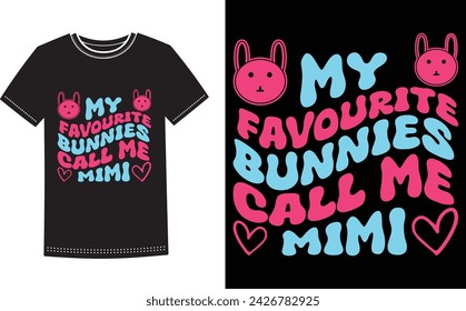 This is amazing my favorite bunnies call me Mimi t-shirt design for smart people. Happy Easter Sunday t-shirt design vector.