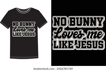 This is amazing no bunny love like jess t-shirt design for smart people. Happy Easter Sunday t-shirt design vector.