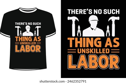This is amazing there’s no such thing as unskilled labor t-shirt design for smart people. Trendy USA labor day t shirt design vector. T-shirt Design template for Labor day.