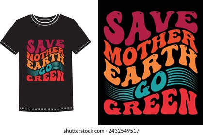 This is amazing save mother earth go green t-shirt design for smart people. Happy Mothers Day t-shirt design vector.