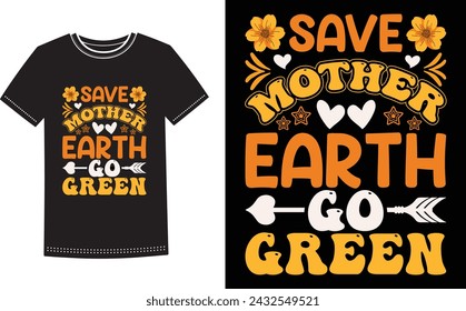 This is amazing save mother earth go green t-shirt design for smart people. Happy Mothers Day t-shirt design vector.