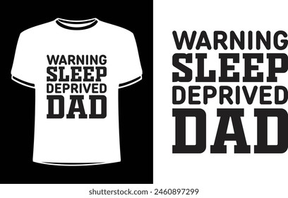 This is amazing warning sleep deprived dad t-shirt design for smart people. Happy Father's day t-shirt design vector. T-shirt Design template for Father's day.