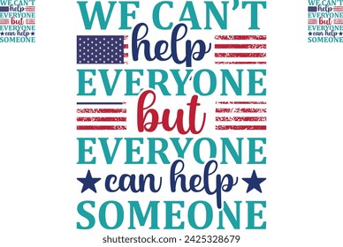 This is amazing we cannot help everyone but everyone can help someone t-shirt design for smart people. Happy President day t-shirt design vector.