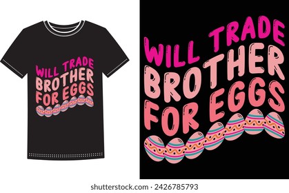 This is amazing will trade brother for eggs t-shirt design for smart people. Happy Easter Sunday t-shirt design vector.