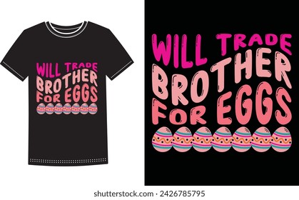 This is amazing will trade brother for eggs t-shirt design for smart people. Happy Easter Sunday t-shirt design vector.