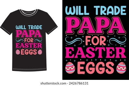 This is amazing will trade papa for easter eggs t-shirt design for smart people. Happy Easter Sunday t-shirt design vector.