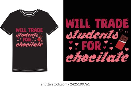 This is amazing will trade students for chocolate  t-shirt design for smart people. Happy valentine day t-shirt design vector.