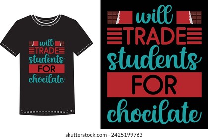 This is amazing will trade students for chocolate  t-shirt design for smart people. Happy valentine day t-shirt design vector.