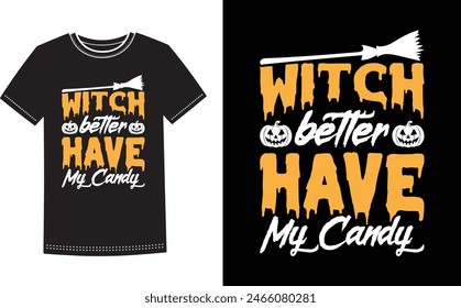 This is amazing witch better have my candy t-shirt design for smart people. Trendy Halloween Pumpkin Boo Ghost t shirt design template.