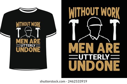 This is amazing without work men are utterly undone t-shirt design for smart people. Trendy USA labor day t shirt design vector. T-shirt Design template for Labor day.