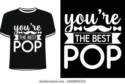 This is amazing you are the best pop t-shirt design for smart people. Happy Father's day t-shirt design vector. T-shirt Design template for Father's day.