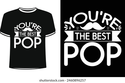 This is amazing you are the best pop t-shirt design for smart people. Happy Father's day t-shirt design vector. T-shirt Design template for Father's day.