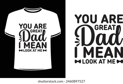 Esto es increíble que seas un gran padre, quiero decir, mírame diseño de camiseta para gente inteligente. Vector de diseño de camiseta del día del padre feliz. Plantilla de diseño de camiseta para el día del padre.