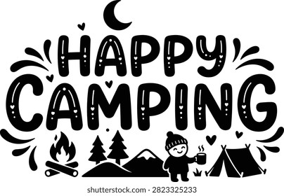 This artistic black and white design displays the phrase Happy Camping alongside a campfire, pine trees, mountains, a tent, and a person holding a warm mug.