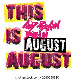 This is August Good Person Born in August Typography Street Art Graffiti Tagging Freestyle Drawing Original Lettering