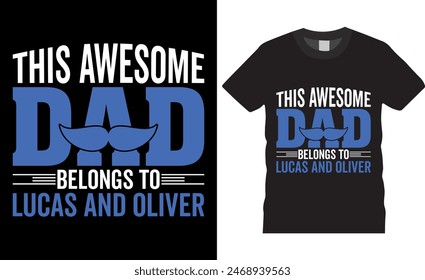 this awesome dad belongs to lucas and oliver Happy Father's day T-shirt Design, dad Vintage Vector graphic t Shirt Design Bundle,