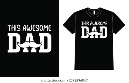 This awesome dad shirt design, Father Day T Shirt Design