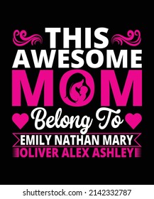  This Awesome Mom Belong To Emily Nathan Mary Oliver Alex Ashley T-shirt Design