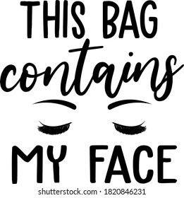 This bag contains my face quote