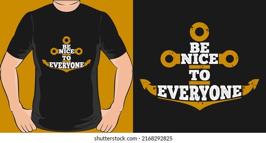 This Be Nice to Everyone design is perfect for print and merchandising. You can print this design on a T-Shirt, Hoodie, Poster, Sticker, Pillow and more merchandising according to your needs.
